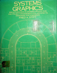SYSTEM GRAPHICS: BREAKTHROUGHS IN DRAWING PRODUCTION AND PROJECT MANAGEMENT FOR ARCHITECTS, DESIGNERS, AND ENGINEERS