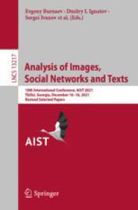 Analysis of Images, Social Networks and Texts: 10th International Conference, AIST 2021, Tbilisi, Georgia, December 16–18, 2021, Revised Selected Papers