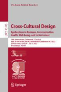 Cross-Cultural Design. Applications in Business, Communication, Health, Well-being, and Inclusiveness: 14th International Conference, CCD 2022, Held as Part of the 24th HCI International Conference, HCII 2022, Virtual Event, June 26 – July 1, 2022, Proceedings, Part III