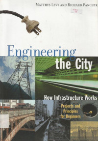 Engineering the city : How Infrastructure Works : Projects and Principles for Beginners