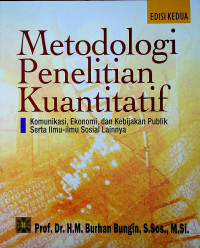 Metodologi Penelitian Kuantitatif: Komunikasi, Ekonomi, dan Kebijakan Publik Serta Ilmu-ilmu Sosial Lainnya: EDISI KEDUA