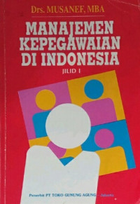 MANAJEMEN KEPEGAWAIAN DI INDONESIA, Jilid 1