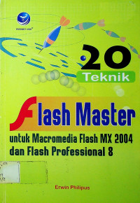 20 Teknik Flash Master untuk Mcromedia Flash MX 2004 dan Flash Professional 8