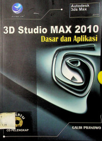 3D Studio MAX 2010: Dasar dan Aplikasi