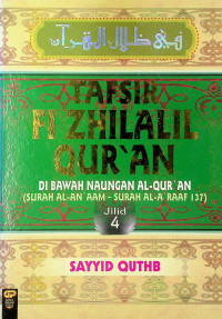 TAFSIR FI ZHILALIL QUR'AN: DI BAWAH NAUANGAN AL-QUR'AN (SURAH AL-AN'AAM-SURAH AL-A'RAAF 173), Jilid 4
