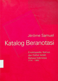 Katalog Beranotasi: Ensiklopedia, Kamus dan Daftar Istilah Bahasa Indonesia (1741-1995)