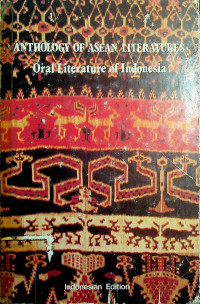 ANTHOLOGY OF ASEAN LITERATURES: Oral Literature of Indonesia