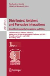 Distributed, Ambient and Pervasive Interactions. Smart Environments, Ecosystems, and Cities: 10th International Conference, DAPI 2022, Held as Part of the 24th HCI International Conference, HCII 2022, Virtual Event, June 26 – July 1, 2022, Proceedings, Part I