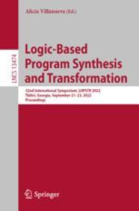 Logic-Based Program Synthesis and Transformation: 32nd International Symposium, LOPSTR 2022, Tbilisi, Georgia, September 21–23, 2022, Proceedings