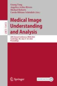 Medical Image Understanding and Analysis: 26th Annual Conference, MIUA 2022, Cambridge, UK, July 27–29, 2022, Proceedings