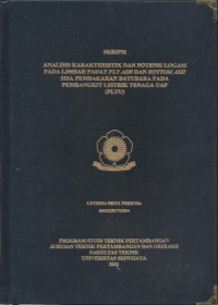 ANALISIS KARAKTERISTIK DAN POTENSI LOGAM PADA LIMBAH PADAT FLY ASH DAN BOTTOM ASH SISA PEMBAKARAN BATUBARA PADA PEMBANGKIT LISTRIK TENAGA UAP (PLTU)