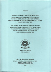 HUBUNGAN KINERJA PENYULUH PERTANIAN LAPANGAN DENGAN PERILAKU PERTANI DALAM PROGRAM OPTIMALISASI LAHAN SUB OPTIMAL DI DESA SOAK BATOK, KECAMATAN INDRALAYA UTARA, KABUPATEN OGAN ILIR