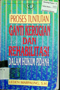 PROSES TUNTUTAN GANTI KERUGIAN DAN REHABILITASI DALAM HUKUM PIDANA