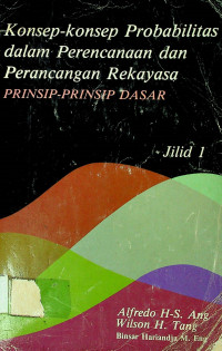 Konsep-konsep Probabilitas dalam Perencanaan dan Perancangan Rekayasa: PRINSIP-PRINSIP DASAR, Jilid 1