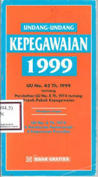 UNDANG-UNDANG KEPEGAWAIAN 1999 UU No. 43. Th. 1999 Tentang Perubahan UU No 8 Th 1974 Tentang Pokok-Pokok Kepegawaian