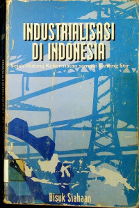 INDUSTRIALIASI DI INDONESIA: Sejak Hutang Kehormatan sampai Banting Stir