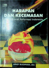 HARAPAN DAN KECEMASAN:  Menatap Arah Reformasi Indonesia