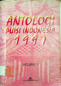 ANTOLOGI PUISI INDONESIA 1997 VOLUME 1