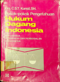 Pokok-pokok Pengetahuan Hukum Dagang Indonesia: BUKU KESATU KEDUA PERBANKAN DAN PERMODALAN DI INDONESIA