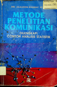 METODE PENELITIAN KOMUNIKASI: DILENGKAPI DENGAN CONTOH ANALISIS STATISTIK