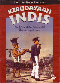 KEBUADAYAAN INDIS: Dan Gaya Hidup Masyarakat Pendukungnya Di Jawa (ABAD XVIII-MEDIO ABAD XX)