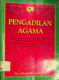 PENGADILAN AGAMA: Bahasan Tentang Pengertian, Pengajuan Perkara dan Kewenagan Pengadilan Agama Setelah Berlakunya Undang-undang No. 7 Tahun 1989 Tentang Peradilan Agama