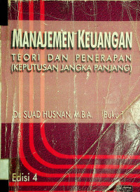 Manajemen Keuangan: TEORI DAN PENERAPAN (KEPUTUSAN JANGKA PANJANG) Buku 1 Edisi 4