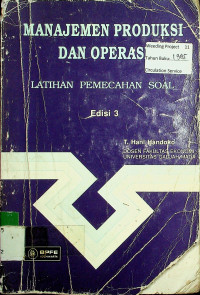 MANAJEMEN PRODUKSI DAN OPERASI: LATIHAN PEMECAHAN SOAL Edisi 3