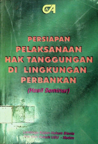 PERSIAPAN PELAKSANAAN HAK TANGGUNGAN DI LINGKUNGAN PERBANKAN (Hasil Seminar)