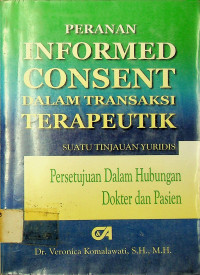 PERANAN INFORMED CONSENT DALAM TRANSAKSI TERAPEUTIK: SUATU TINJAUAN YURIDIS Persetujuan Dalam Hubungan Dokter dan Pasien