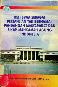 BELI SEWA SEBAGAI PERJANJIAN TAK BERNAMA: PANDANGAN MASYARAKAT DAN SIKAP MAHKAMAH AGUNG INDONESIA