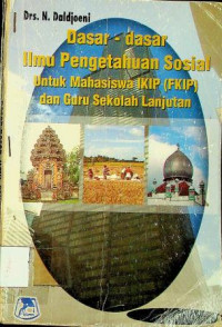 Dasar-dasar Ilmu Pengetahuan Sosial untuk Mahasiswa IKIP (FKIP) dan Guru Sekolah Lanjutan