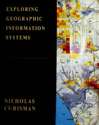 EXPLORING GEOGRAPHIC INFORMATION SYSTEMS