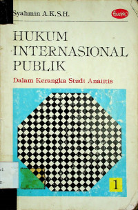 HUKUM INTERNASIONAL PUBLIK: Dalam Kerangka Studi Analitis, JILID 2