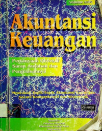 Akuntansi Keuangan: Pertanyaan Obyektif Saran Jawaban dan Penjelasannya: Mencakup Topik-Topik Akuntansi Keuangan Secara Komprehensif dan Sistematik, Volume Satu