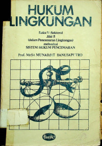 HUKUM LINGKUNGAN Buku V: Sektor; Jilid 5 ( dalam Pencemaran Lingkungan ) melandasi SISTEM HUKUM PENCEMARAN