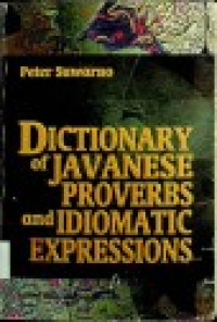 DICTIONARY OF JAVANESE PROVERBS and IDIOMATIC EXPRESSIONS