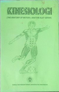 KINESIOLOGI (THE ANATOMY OF MOTION = ANATOMI ALAT GERAK)