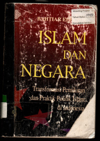 ISLAM DAN NEGARA: Transformasi Pemikiran dan Praktik Politik Islam di Indonesia