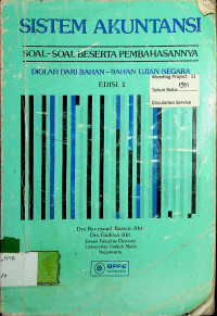 SISTEM AKUNTANSI: SOAL-SOAL BESERTA PEMBAHASANNYA DIOLAH DARI BAHAN-BAHAN UJIAN NEGARA EDISI I