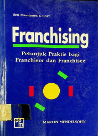 Franchising: Petunjuk Praktis bagi Franchisor dan Franchisee