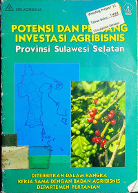 POTENSI DAN PELUANG INVESTASI AGRIBISNIS: Provinsi Sulawesi Selatan