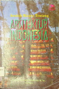 Arsitek Bicara Tentang: ARSITEKTUR INDONESIA