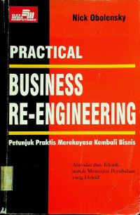 Petunjuk Praktis Merekayasa Kembali Bisnis ; Alat-alat danTeknik untuk Mencapai Perubahan yang Efektif