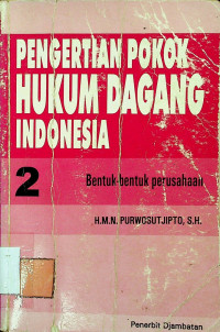 PENGERTIAN POKOK HUKUM DAGANG INDONESIA 2: Bentuk-bentuk perusahaan