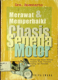 Merawat & Memperbaiki Chasis Sepeda Motor: Meliputi Juga Sistem Kemudi, Suspensi, Roda, Transmisi, Kopling, dan Pemindah Gerak