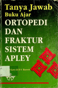 Tanya Jawab Buku Ajar: ORTOPEDI DAN FRAKTUR SISTEM APLEY