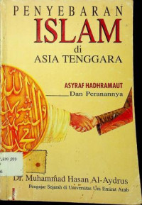 PENYEBARAN ISLAM di ASIA TENGGARA; ASYRAF HADHRAMAUT Dan Peranannya