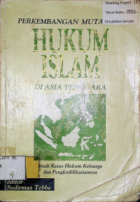 PERKEMBANGAN MUTAKHIR HUKUM ISLAM DI ASIA TENGGARA: Studi Kasus Hukum Keluarga dan Pengkodifikasinya