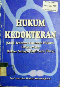 HUKUM KEDOKTERAN (Studi Tentang Hubungan Hukum Dalam Mana Dokter Sebagai Salah Satu Pihak)